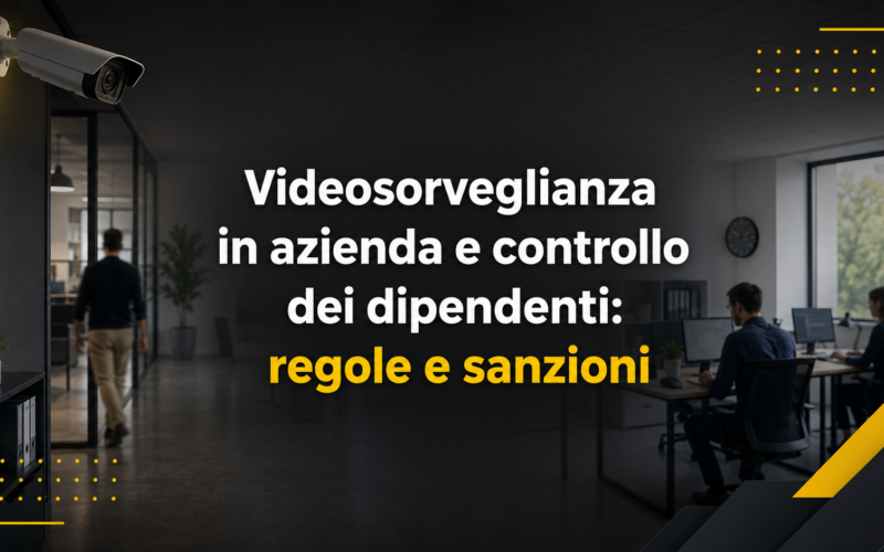 Videosorveglianza aziendale- regole e sanzioni