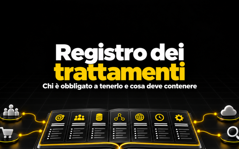 Registro dei trattamenti: chi è obbligato a tenerlo e cosa deve contenere